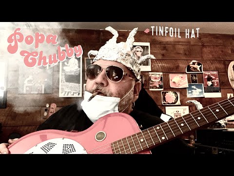 Popa Chubby - Tin Foil Hat